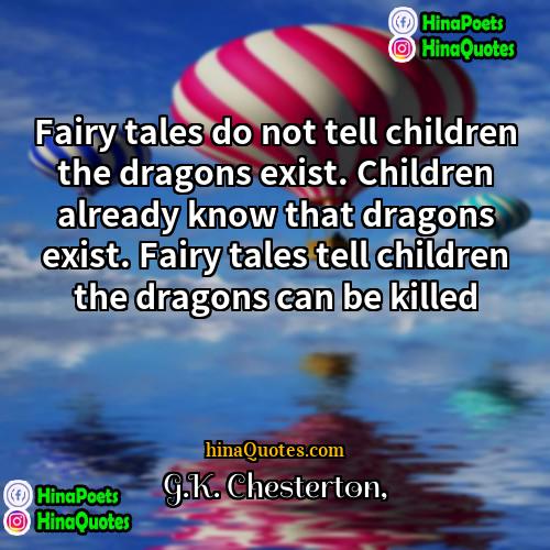 GK Chesterton Quotes | Fairy tales do not tell children the